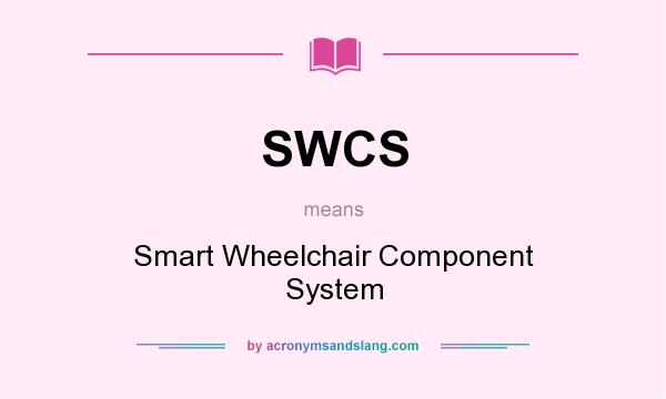 What does SWCS mean? It stands for Smart Wheelchair Component System