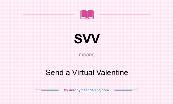 What does SVV mean? It stands for Send a Virtual Valentine