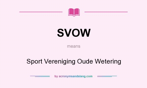 What does SVOW mean? It stands for Sport Vereniging Oude Wetering