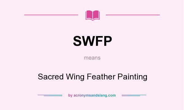 What does SWFP mean? It stands for Sacred Wing Feather Painting