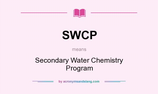 What does SWCP mean? It stands for Secondary Water Chemistry Program
