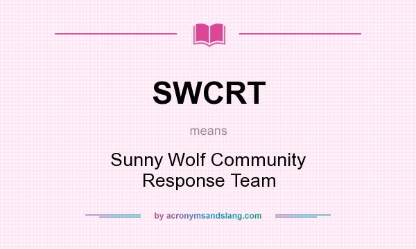 What does SWCRT mean? It stands for Sunny Wolf Community Response Team