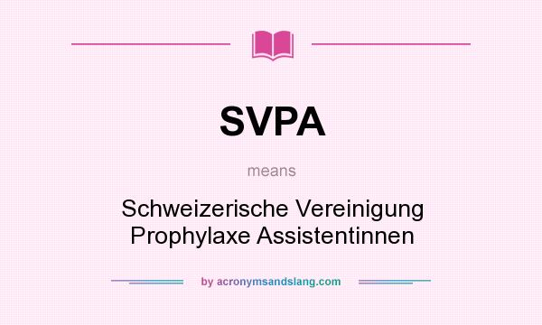 What does SVPA mean? It stands for Schweizerische Vereinigung Prophylaxe Assistentinnen