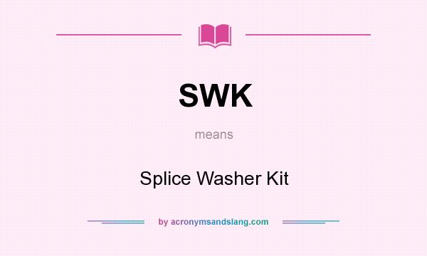 What does SWK mean? It stands for Splice Washer Kit
