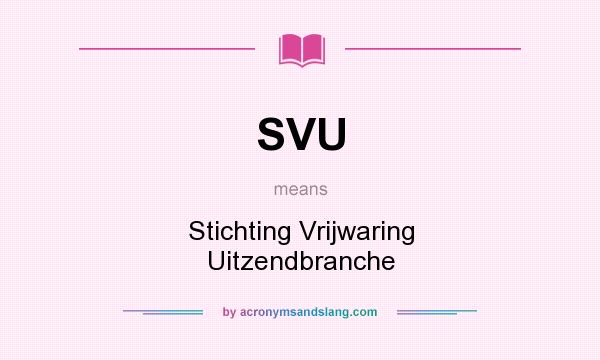 What does SVU mean? It stands for Stichting Vrijwaring Uitzendbranche