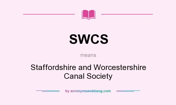 What does SWCS mean? It stands for Staffordshire and Worcestershire Canal Society