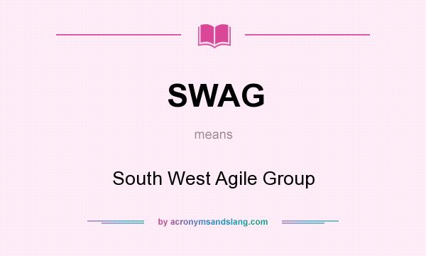 What does SWAG mean? It stands for South West Agile Group