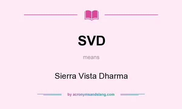 What does SVD mean? It stands for Sierra Vista Dharma