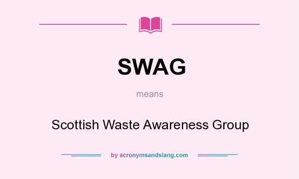 What does SWAG mean? It stands for Scottish Waste Awareness Group