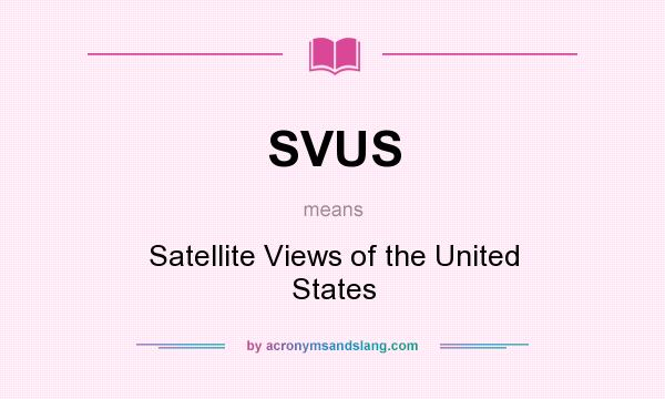 What does SVUS mean? It stands for Satellite Views of the United States