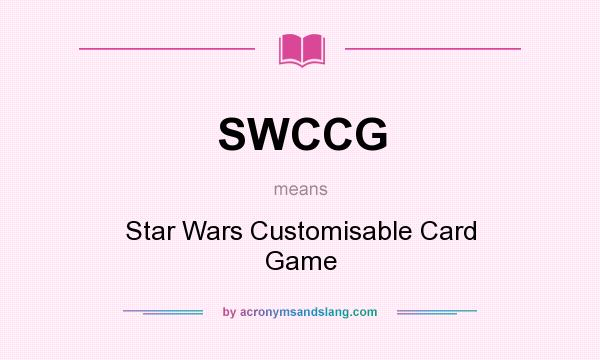 What does SWCCG mean? It stands for Star Wars Customisable Card Game