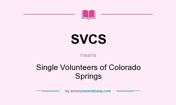 What does SVCS mean? It stands for Single Volunteers of Colorado Springs