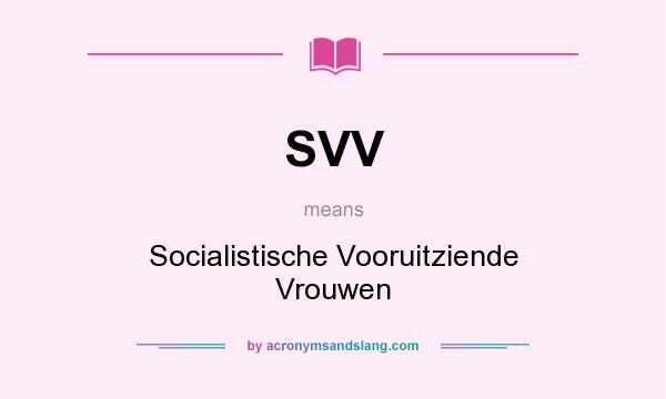 What does SVV mean? It stands for Socialistische Vooruitziende Vrouwen