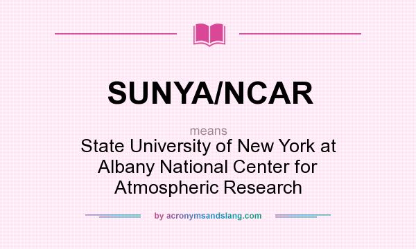 What does SUNYA/NCAR mean? It stands for State University of New York at Albany National Center for Atmospheric Research