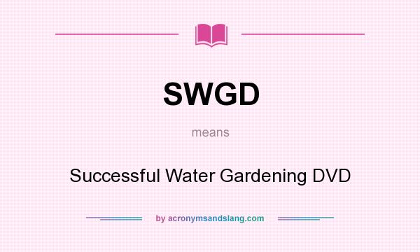 What does SWGD mean? It stands for Successful Water Gardening DVD
