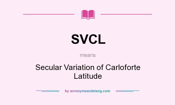 What does SVCL mean? It stands for Secular Variation of Carloforte Latitude
