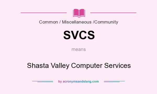 What does SVCS mean? It stands for Shasta Valley Computer Services