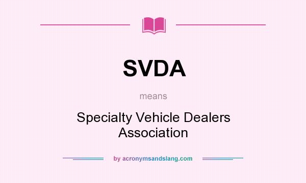 What does SVDA mean? It stands for Specialty Vehicle Dealers Association