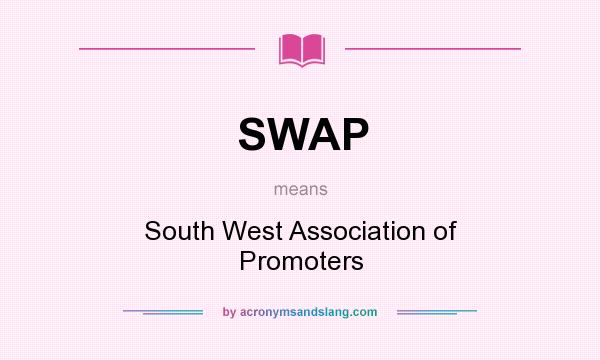 What does SWAP mean? It stands for South West Association of Promoters