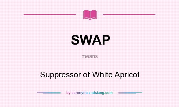 What does SWAP mean? It stands for Suppressor of White Apricot