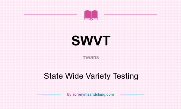 What does SWVT mean? It stands for State Wide Variety Testing