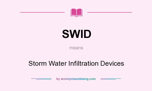 What does SWID mean? It stands for Storm Water Infiltration Devices