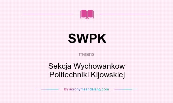 What does SWPK mean? It stands for Sekcja Wychowankow Politechniki Kijowskiej