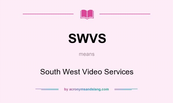 What does SWVS mean? It stands for South West Video Services