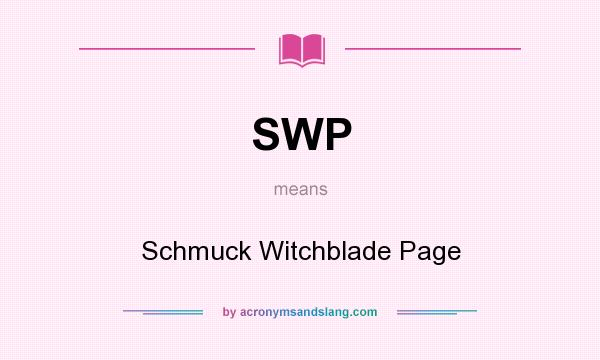 What does SWP mean? It stands for Schmuck Witchblade Page