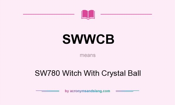 What does SWWCB mean? It stands for SW780 Witch With Crystal Ball