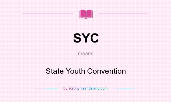 What does SYC mean? It stands for State Youth Convention