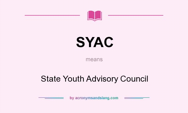 What does SYAC mean? It stands for State Youth Advisory Council