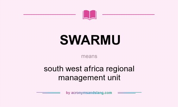 What does SWARMU mean? It stands for south west africa regional management unit
