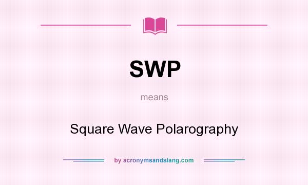 What does SWP mean? It stands for Square Wave Polarography