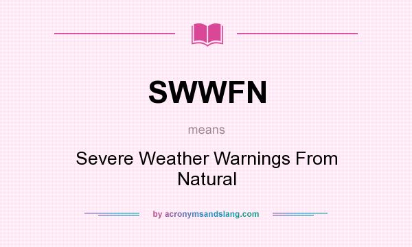 What does SWWFN mean? It stands for Severe Weather Warnings From Natural