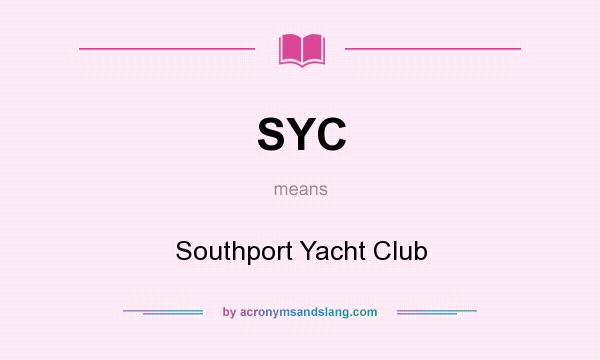 What does SYC mean? It stands for Southport Yacht Club