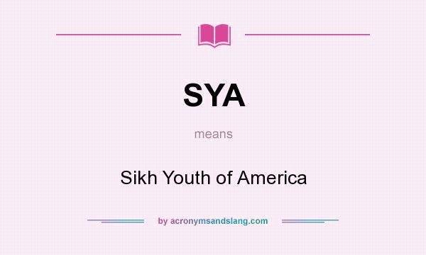What does SYA mean? It stands for Sikh Youth of America