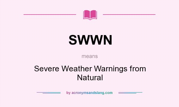 What does SWWN mean? It stands for Severe Weather Warnings from Natural