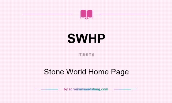 What does SWHP mean? It stands for Stone World Home Page