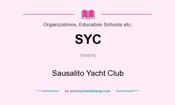 What does SYC mean? It stands for Sausalito Yacht Club