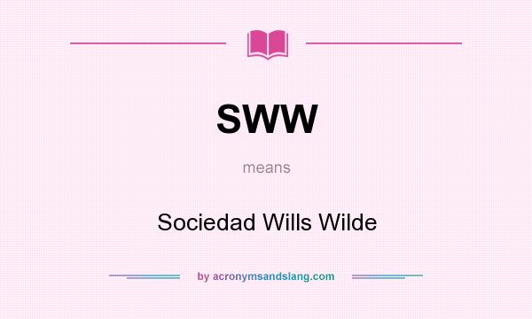 What does SWW mean? It stands for Sociedad Wills Wilde