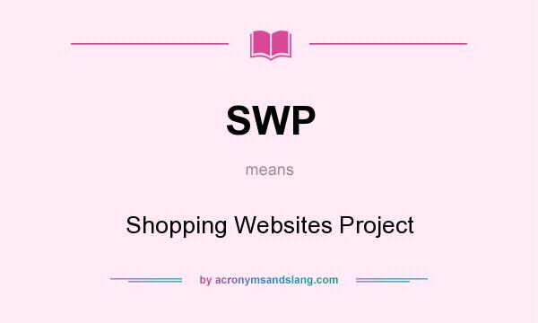 What does SWP mean? It stands for Shopping Websites Project