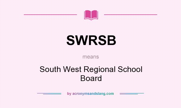 What does SWRSB mean? It stands for South West Regional School Board