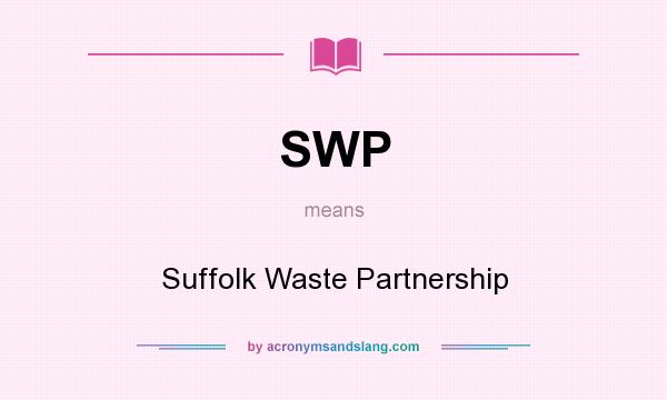 What does SWP mean? It stands for Suffolk Waste Partnership