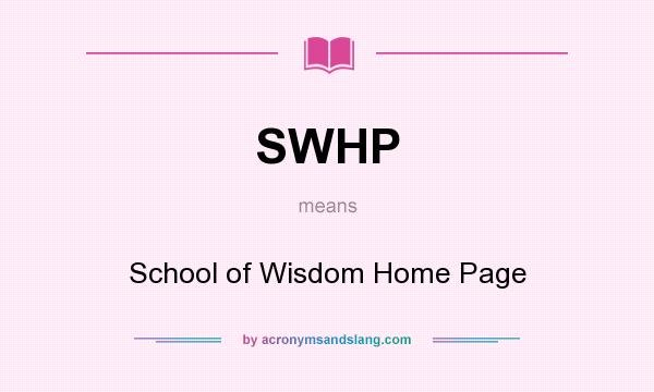 What does SWHP mean? It stands for School of Wisdom Home Page