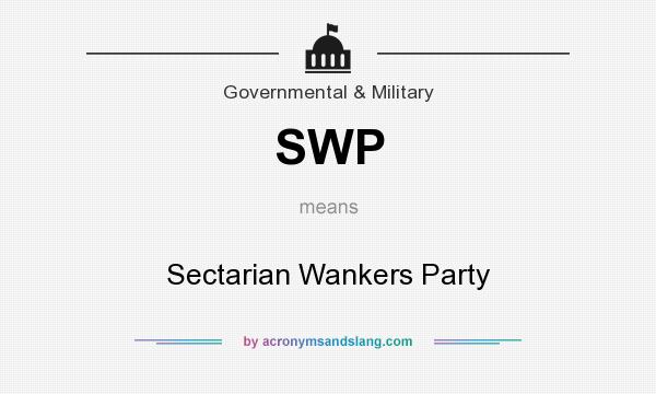 What does SWP mean? It stands for Sectarian Wankers Party