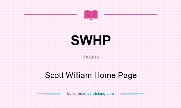 What does SWHP mean? It stands for Scott William Home Page