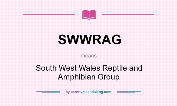 What does SWWRAG mean? It stands for South West Wales Reptile and Amphibian Group