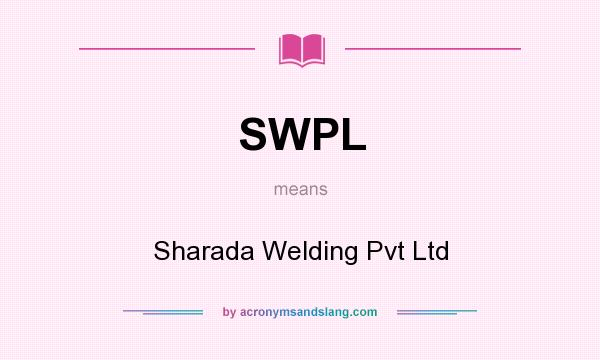 What does SWPL mean? It stands for Sharada Welding Pvt Ltd
