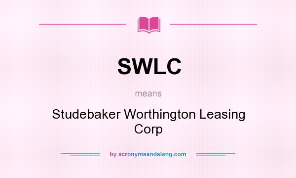 What does SWLC mean? It stands for Studebaker Worthington Leasing Corp